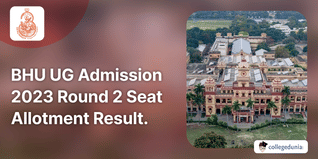 BHU UG Admission 2023 Round 2 Seat Allotment Result Released; Check Direct Link Here